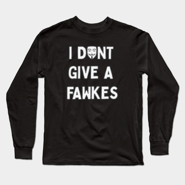 I don't give a Fawkes Long Sleeve T-Shirt by jonah block